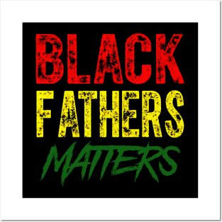 Black Fathers Matter Posters and Art